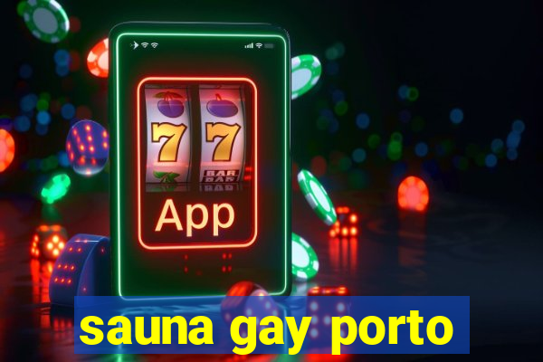 sauna gay porto